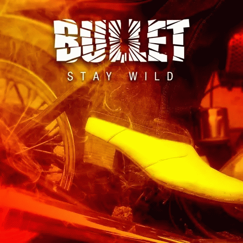 Bullet (SWE) : Stay Wild